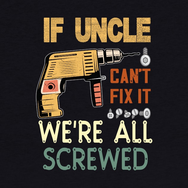 if uncle cant fix it we are all screwed..uncle funny gift by DODG99